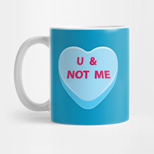 You and not me candy heart Mug